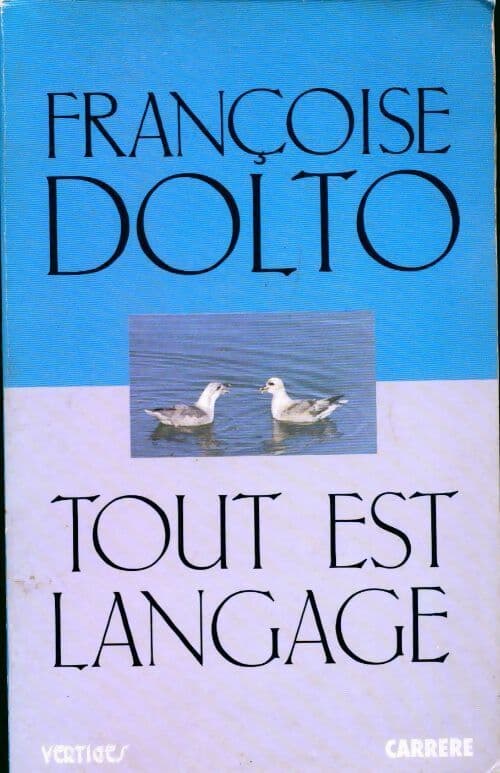 Tout est langage - Françoise Dolto