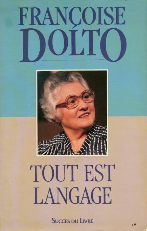 Tout est langage - Françoise Dolto