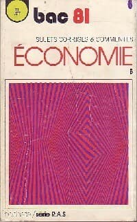 Economie Bac 81 Série B sujets corrigés et commentés - Collectif