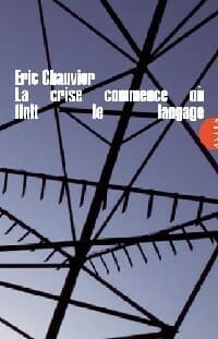 La crise commence où finit le langage - Eric Chauvier