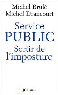 Service public. Sortir de l'imposture - Michel Drancourt