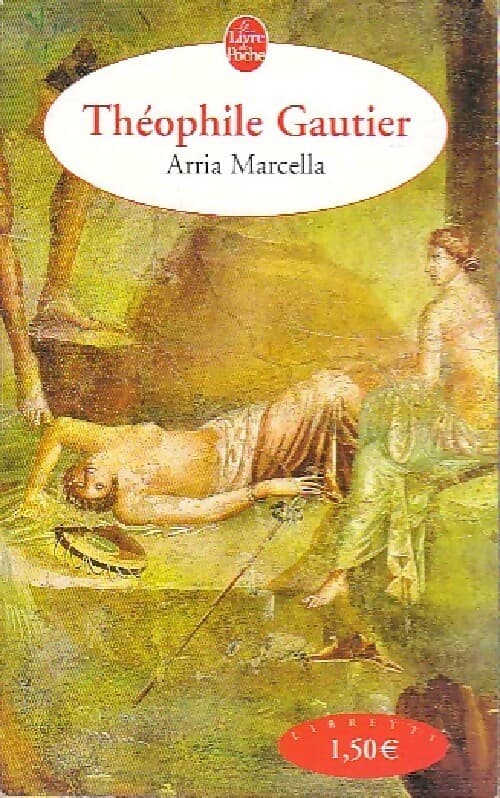 Arria Marcella / Le pied de la momie / La Vénus d'Ille / Petite discussion avec une momie - Théophile Gautier