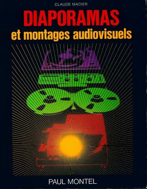 Diaporamas et montages audiovisuels - Claude Madier
