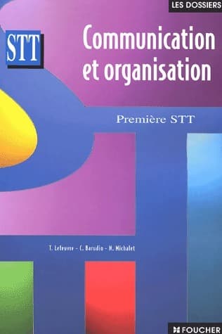 Communication et organisation Première STT - Thierry Lefeuvre