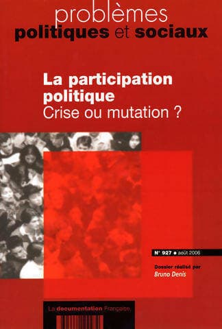 Problèmes politiques et sociaux n°927 : La participation politique. Crise ou mutation ? - Bruno Denis
