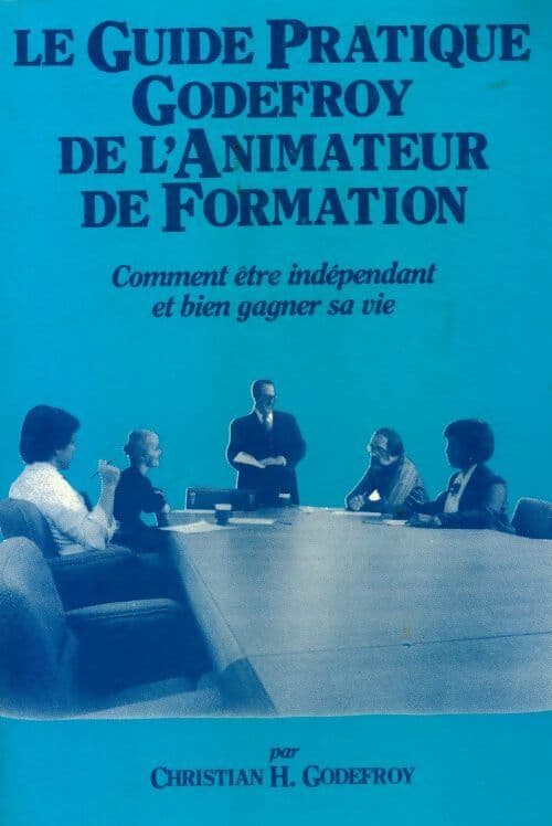 Le guide pratique Godefroy de l'animateur de formation - Chirstian H. Godefroy
