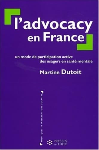 L'advocacy en France : Un mode de participation active des usagers en santé mentale - Martine Dutoit